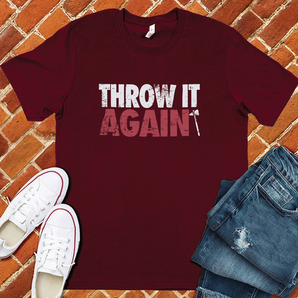 Throw It Again T-Shirt T-Shirt tshirts.com Maroon S 
