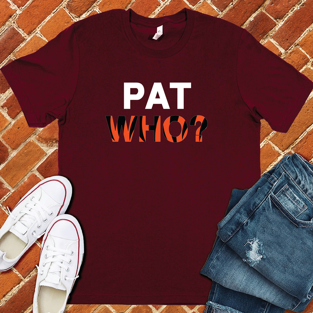 Pat Who? T-Shirt T-Shirt Tshirts.com Maroon S 