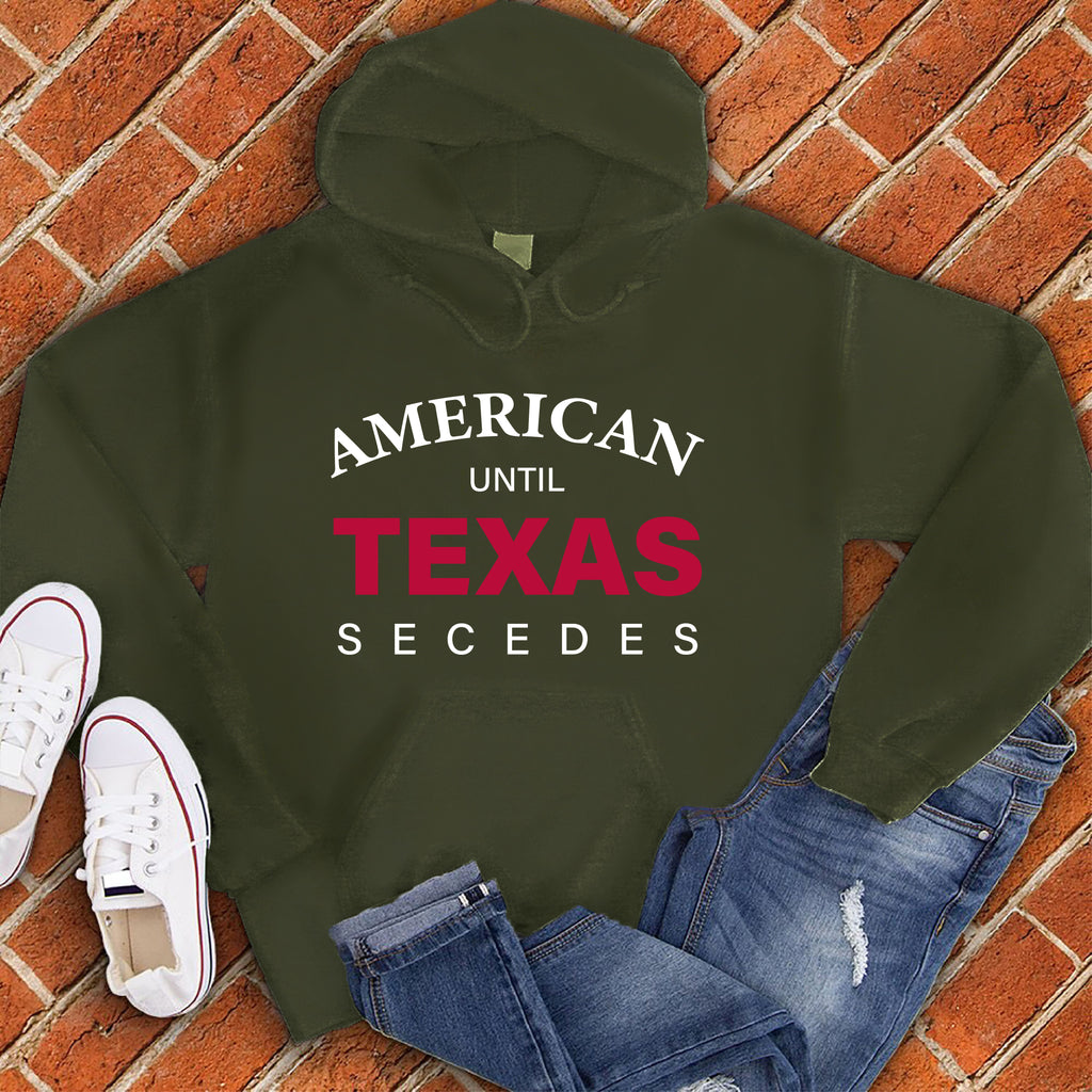 Until Texas Secedes Hoodie Hoodie tshirts.com Army S 