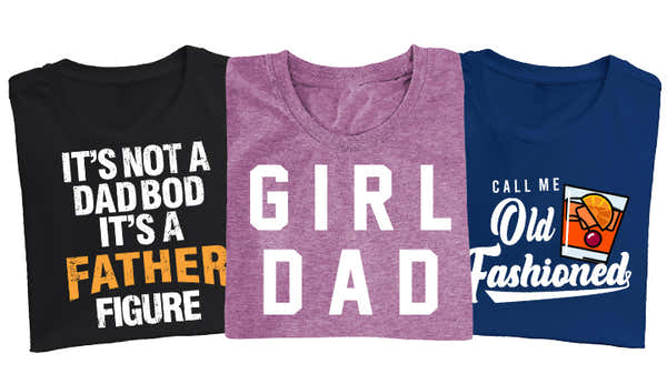 Collection of Father's Day t-shirts with humorous and affectionate slogans including 'It's Not a Dad Bod It's a Father Figure', 'Girl Dad', and 'Call Me Old Fashioned'.