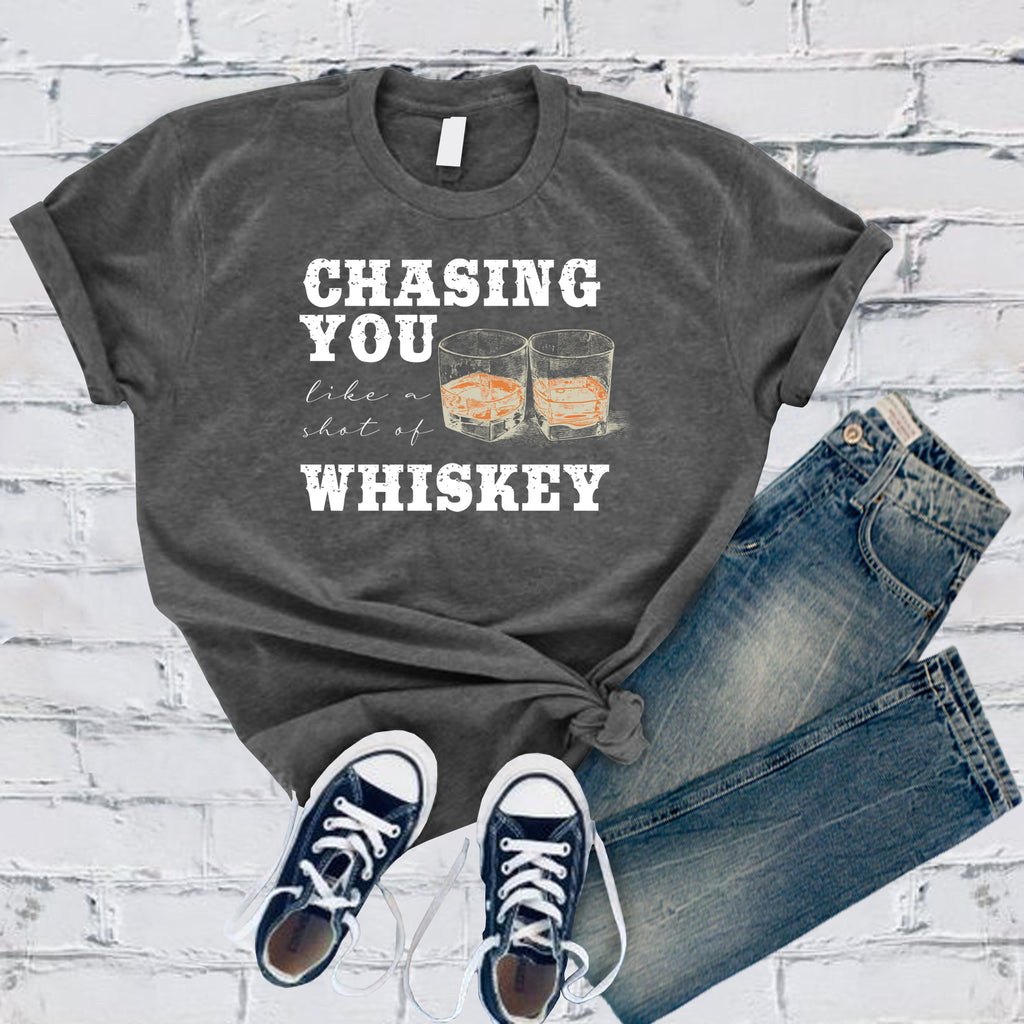 Chasing You Like a Shot of Whiskey T-Shirt T-Shirt tshirts.com Asphalt S 