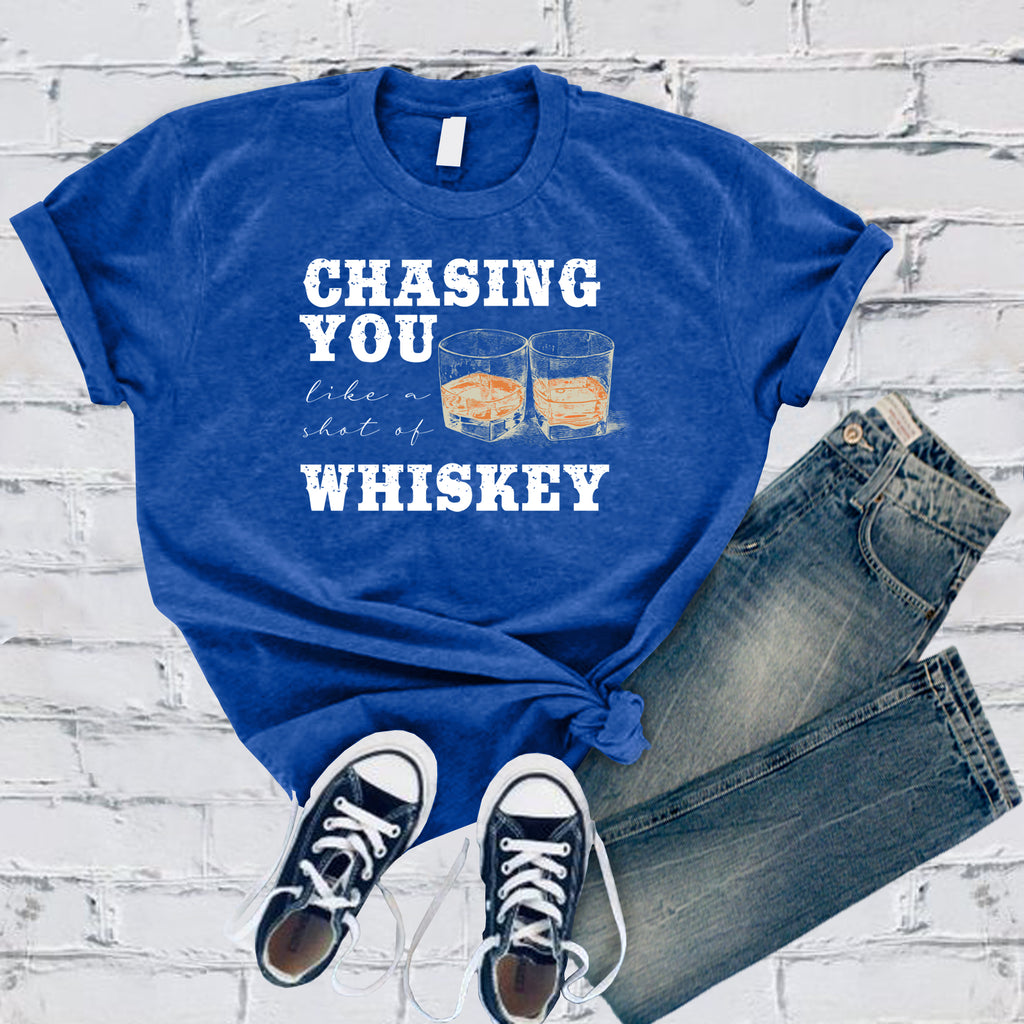 Chasing You Like a Shot of Whiskey T-Shirt T-Shirt tshirts.com True Royal S 