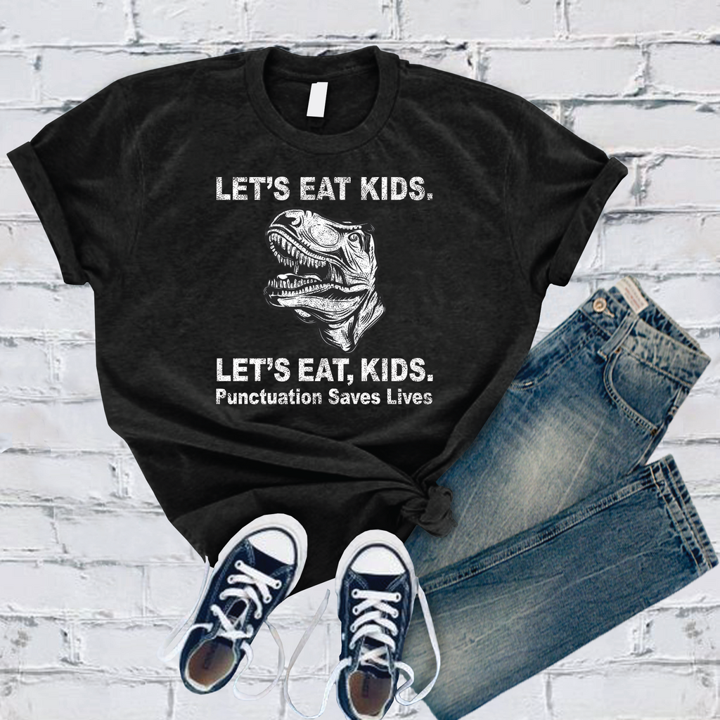 Let's Eat Kids Punctuation Saves Lives T-Shirt T-Shirt Tshirts.com Black S 