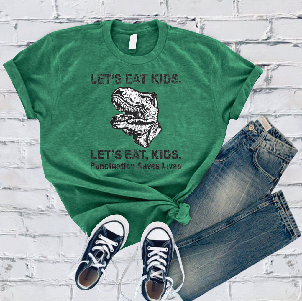 Let's Eat Kids Punctuation Saves Lives T-Shirt T-Shirt Tshirts.com Heather Kelly S 