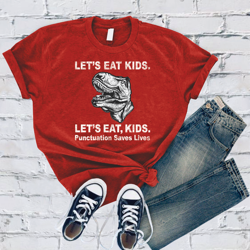 Let's Eat Kids Punctuation Saves Lives T-Shirt T-Shirt Tshirts.com Red S 