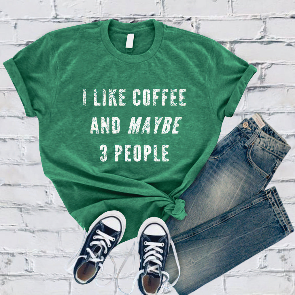I Like Coffee and Maybe 3 People T-Shirt T-Shirt tshirts.com Heather Kelly S 