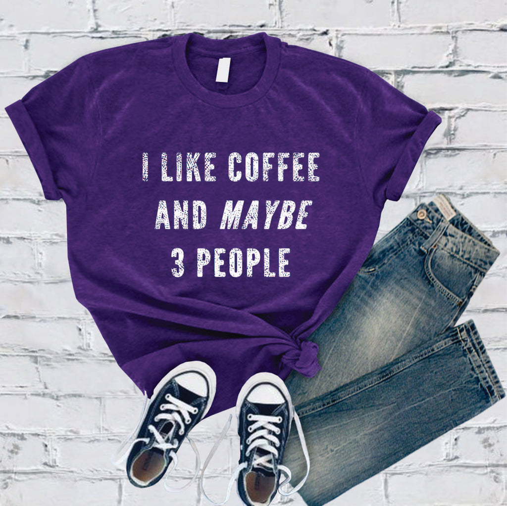 I Like Coffee and Maybe 3 People T-Shirt T-Shirt tshirts.com Team Purple S 
