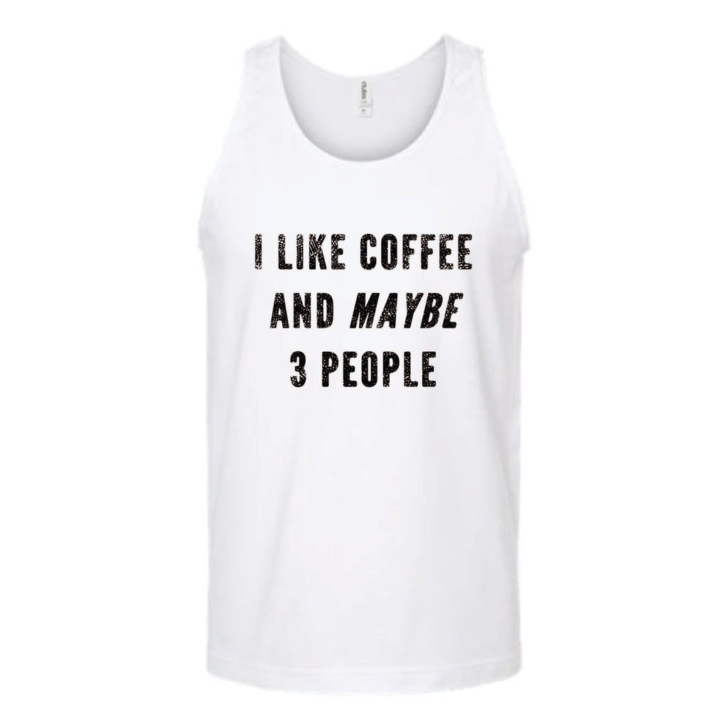 I Like Coffee and Maybe 3 People Unisex Tank Top Tank Top tshirts.com White S 