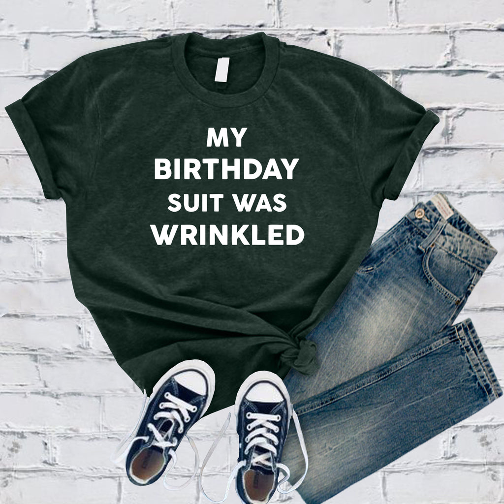 My Birthday Suit Was Wrinkled T-Shirt T-Shirt tshirts.com Forest S 