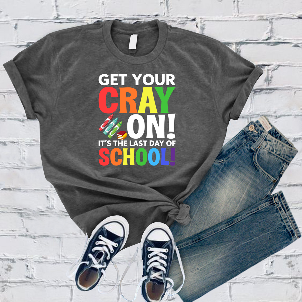 Get Your Cray On! T-Shirt T-Shirt tshirts.com Asphalt S 