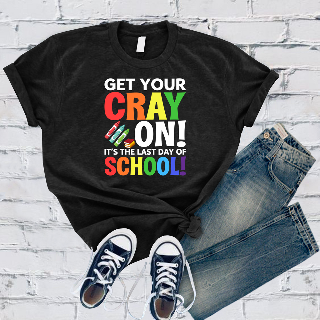 Get Your Cray On! T-Shirt T-Shirt tshirts.com Black S 