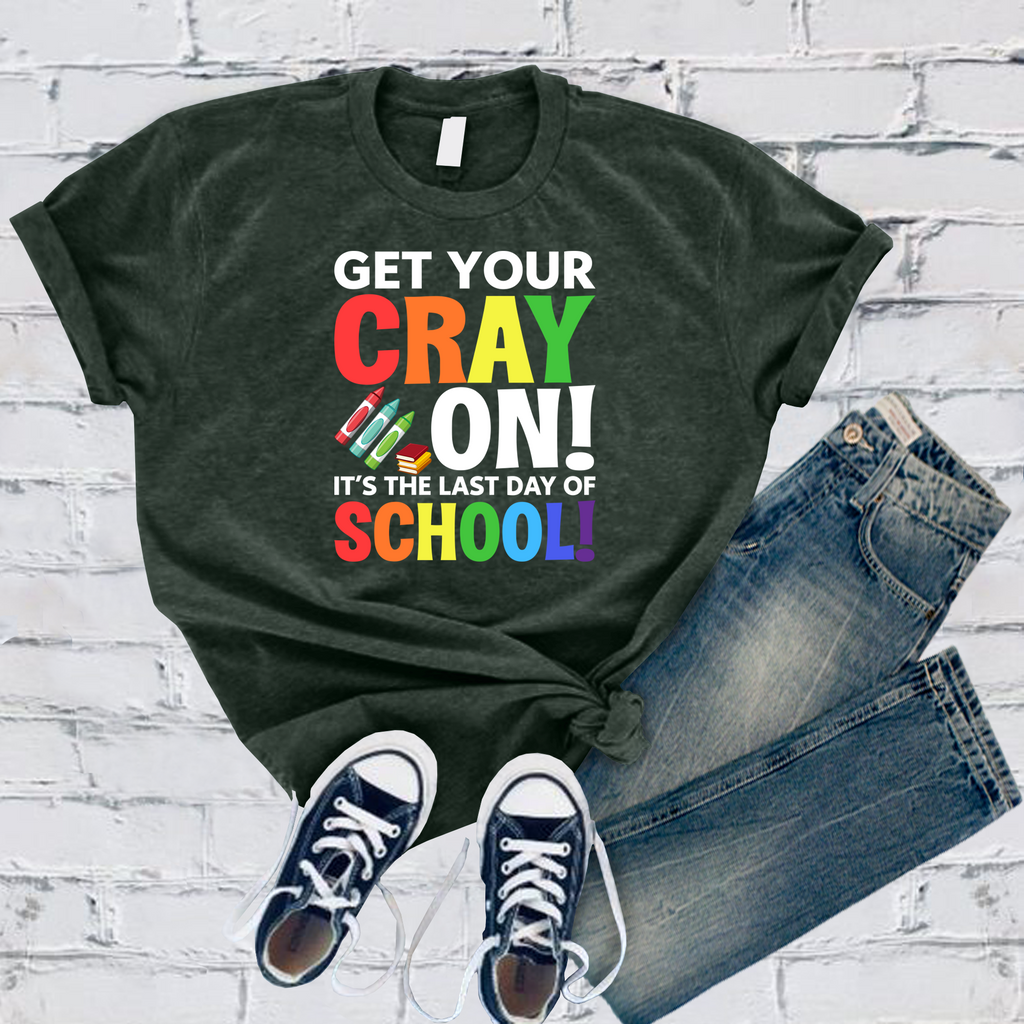 Get Your Cray On! T-Shirt T-Shirt tshirts.com Heather Forest S 
