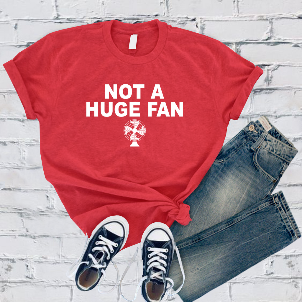 Not A Huge Fan T-Shirt T-Shirt tshirts.com Heather Red S 
