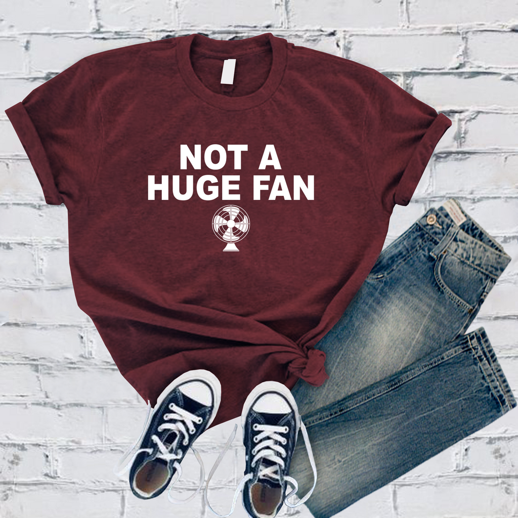 Not A Huge Fan T-Shirt T-Shirt tshirts.com Maroon S 