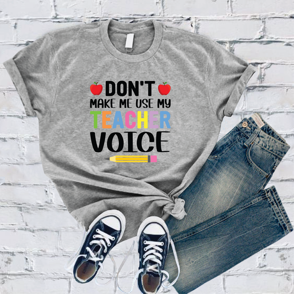 Don't Make Me Use My Teacher Voice T-Shirt T-Shirt Tshirts.com Athletic Heather S 