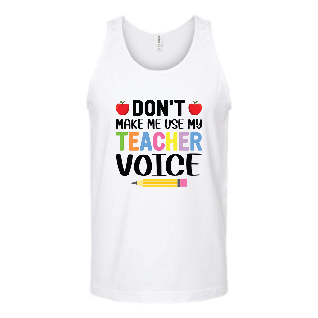 Don't Make Me Use My Teacher Voice Unisex Tank Top Tank Top Tshirts.com White S 