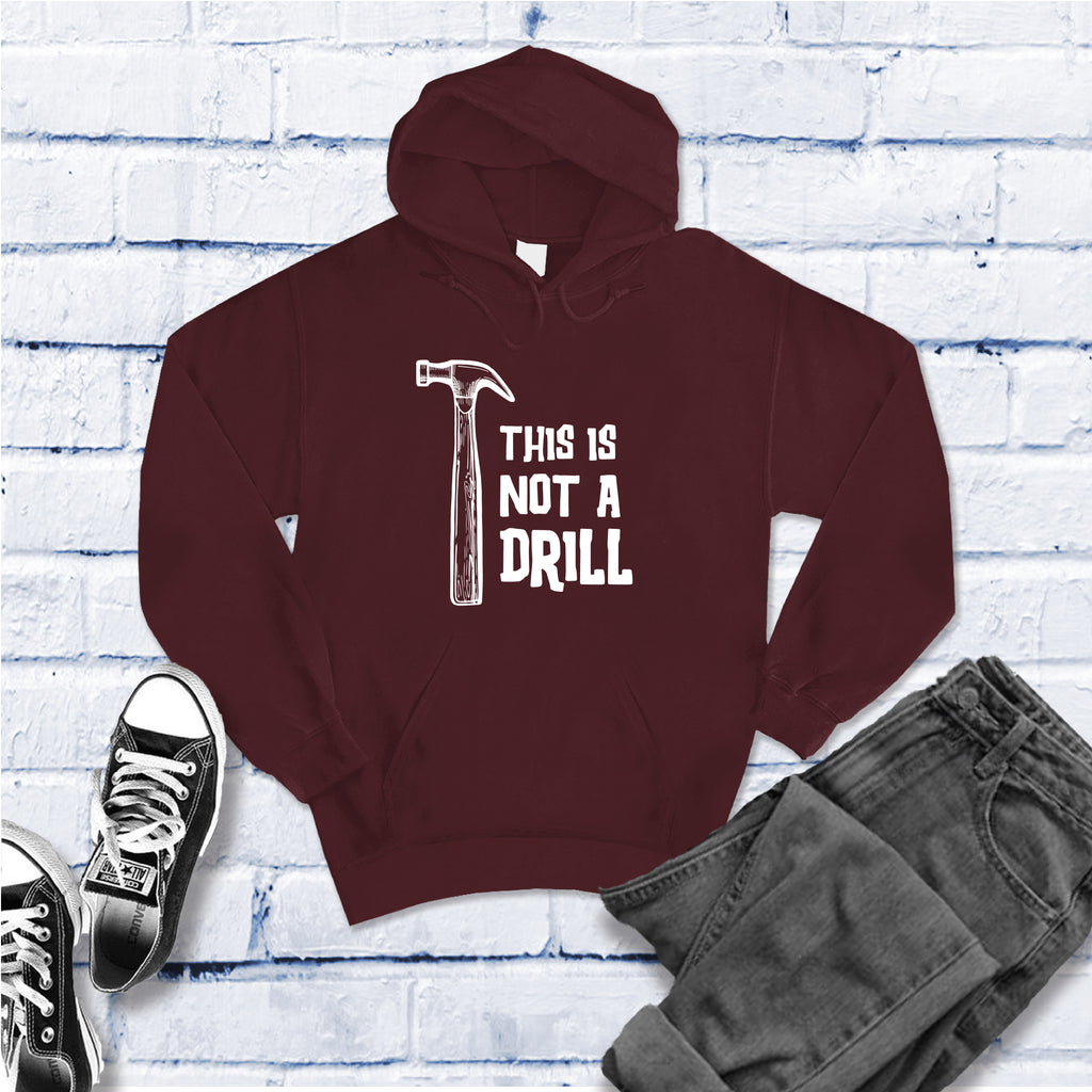 This is Not a Drill  Hoodie Hoodie tshirts.com Maroon S 