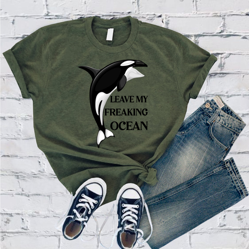 Leave My Freaking Ocean T-Shirt T-Shirt Tshirts.com Military Green S 