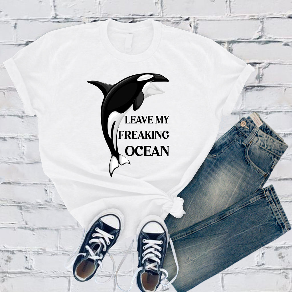 Leave My Freaking Ocean T-Shirt T-Shirt Tshirts.com White S 
