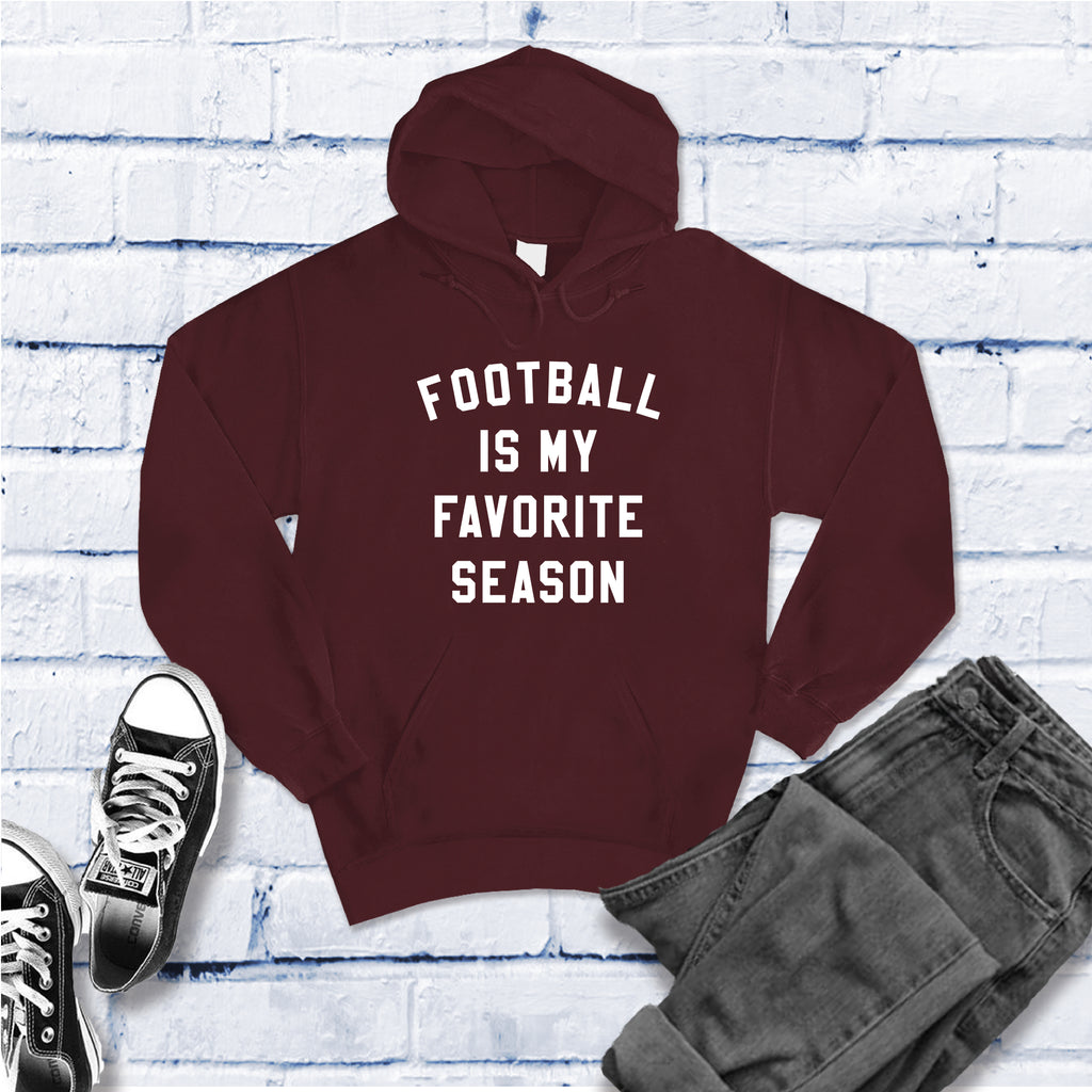 Football Is My Favorite Season Hoodie Hoodie Tshirts.com Maroon S 