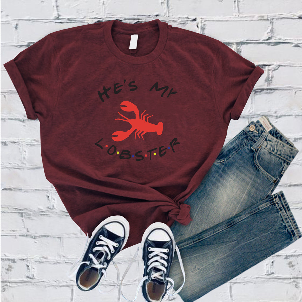 He's My Lobster T-Shirt T-Shirt tshirts.com Maroon S 