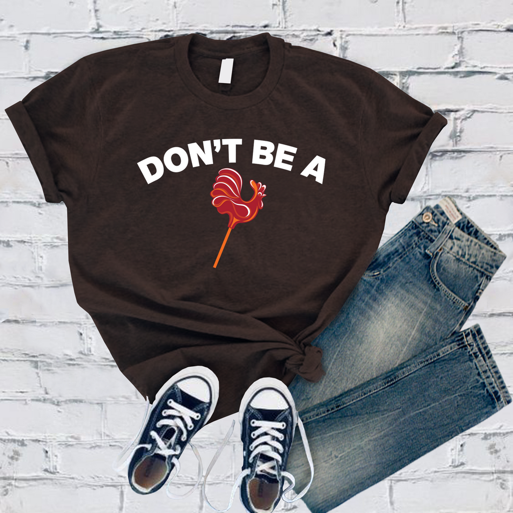 Don't Be! T-Shirt T-Shirt Tshirts.com Brown S 