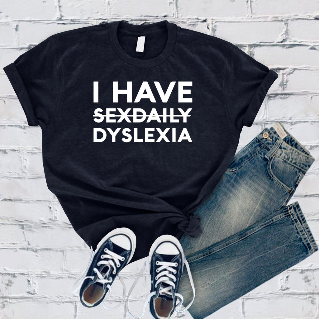 I Have Dyslexia T-Shirt T-Shirt tshirts.com Navy S 