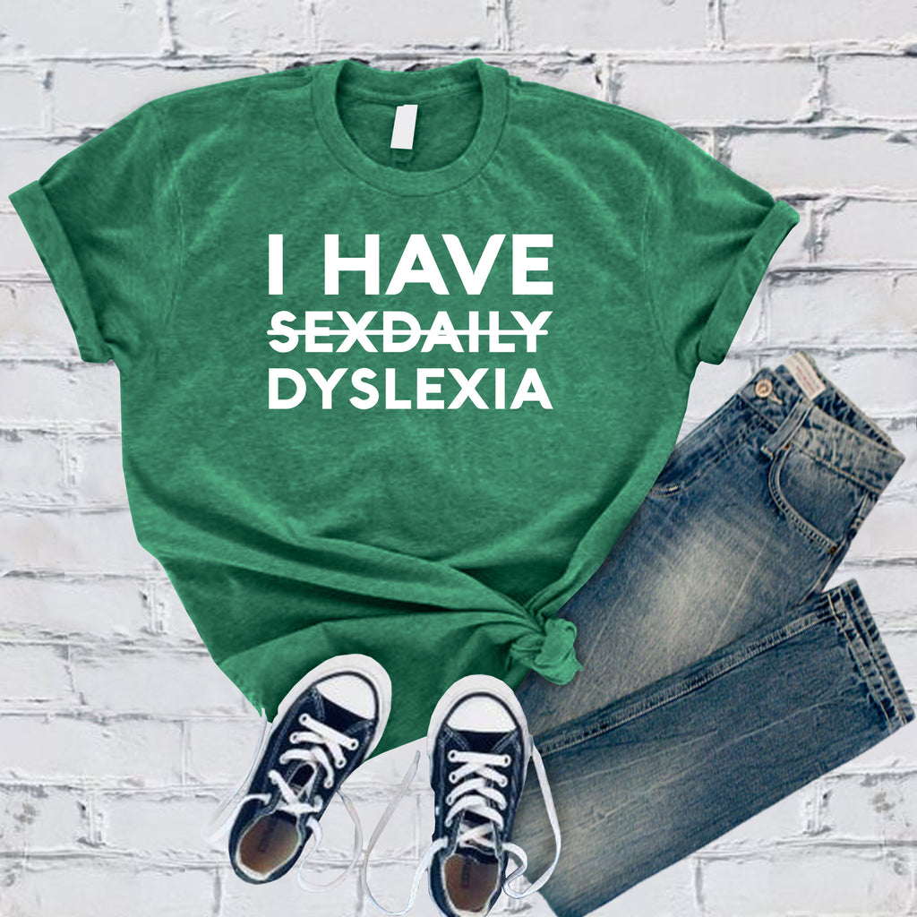 I Have Dyslexia T-Shirt T-Shirt tshirts.com Heather Kelly S 