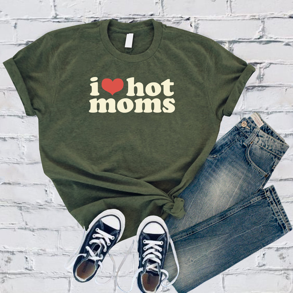 I Love Hot Moms T-Shirt T-Shirt Tshirts.com Military Green S 