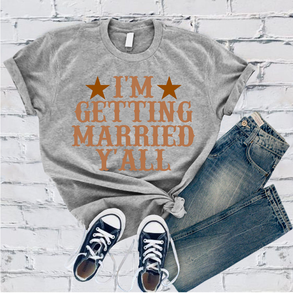 I'm Getting Married Y'all T-Shirt T-Shirt tshirts.com Athletic Heather S 