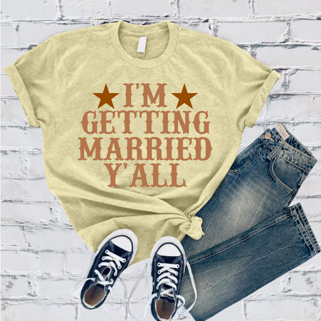 I'm Getting Married Y'all T-Shirt T-Shirt tshirts.com Heather French Vanilla S 