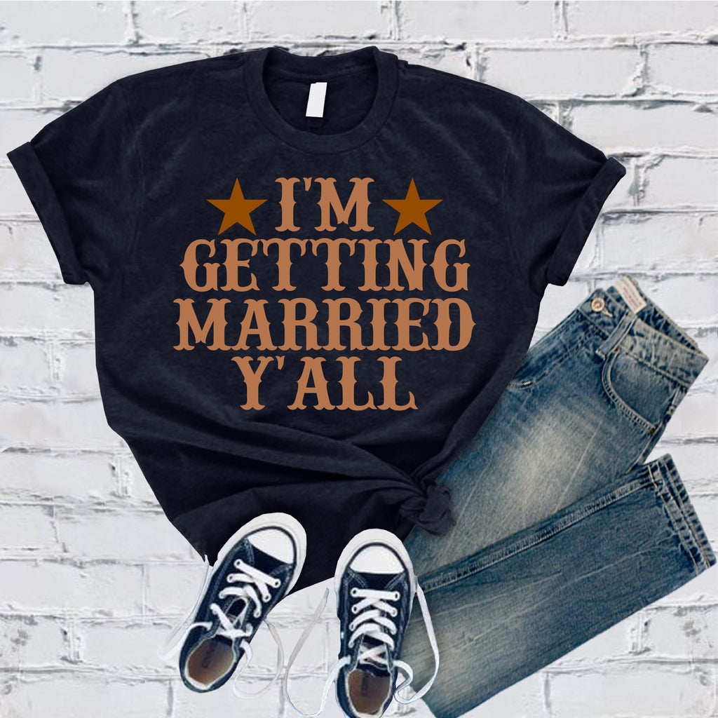 I'm Getting Married Y'all T-Shirt T-Shirt tshirts.com Navy S 