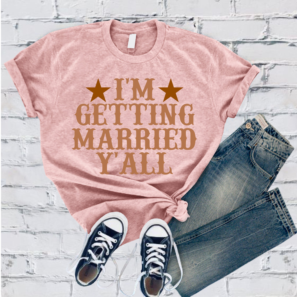 I'm Getting Married Y'all T-Shirt T-Shirt tshirts.com Soft Pink S 