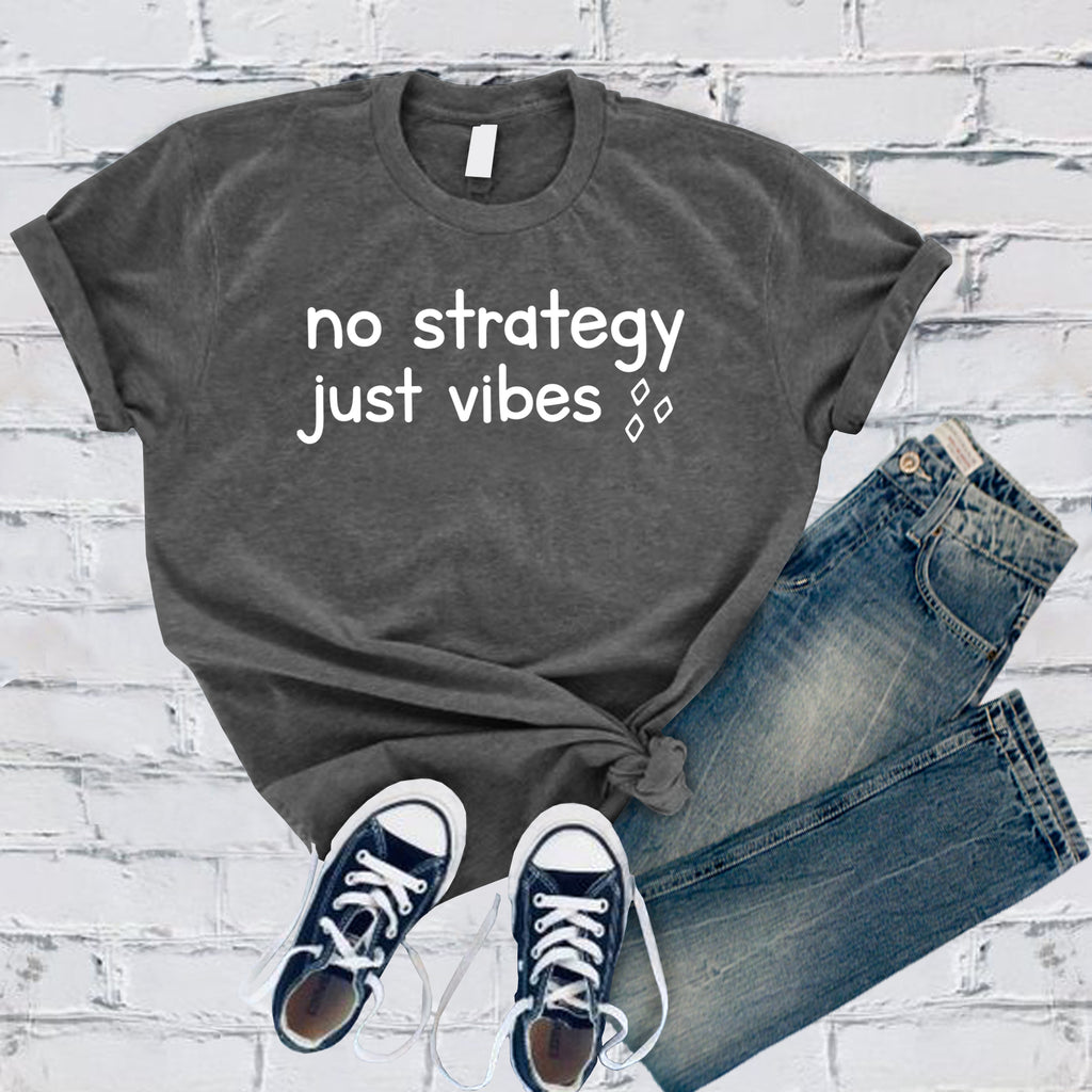 No Strategy Just Vibes T-Shirt T-Shirt Tshirts.com Asphalt S 