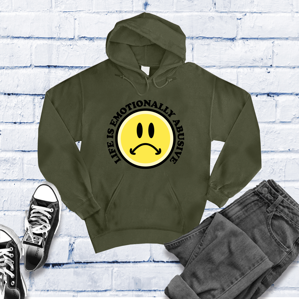Life is Emotionally Abusive Hoodie Hoodie Tshirts.com Army S 