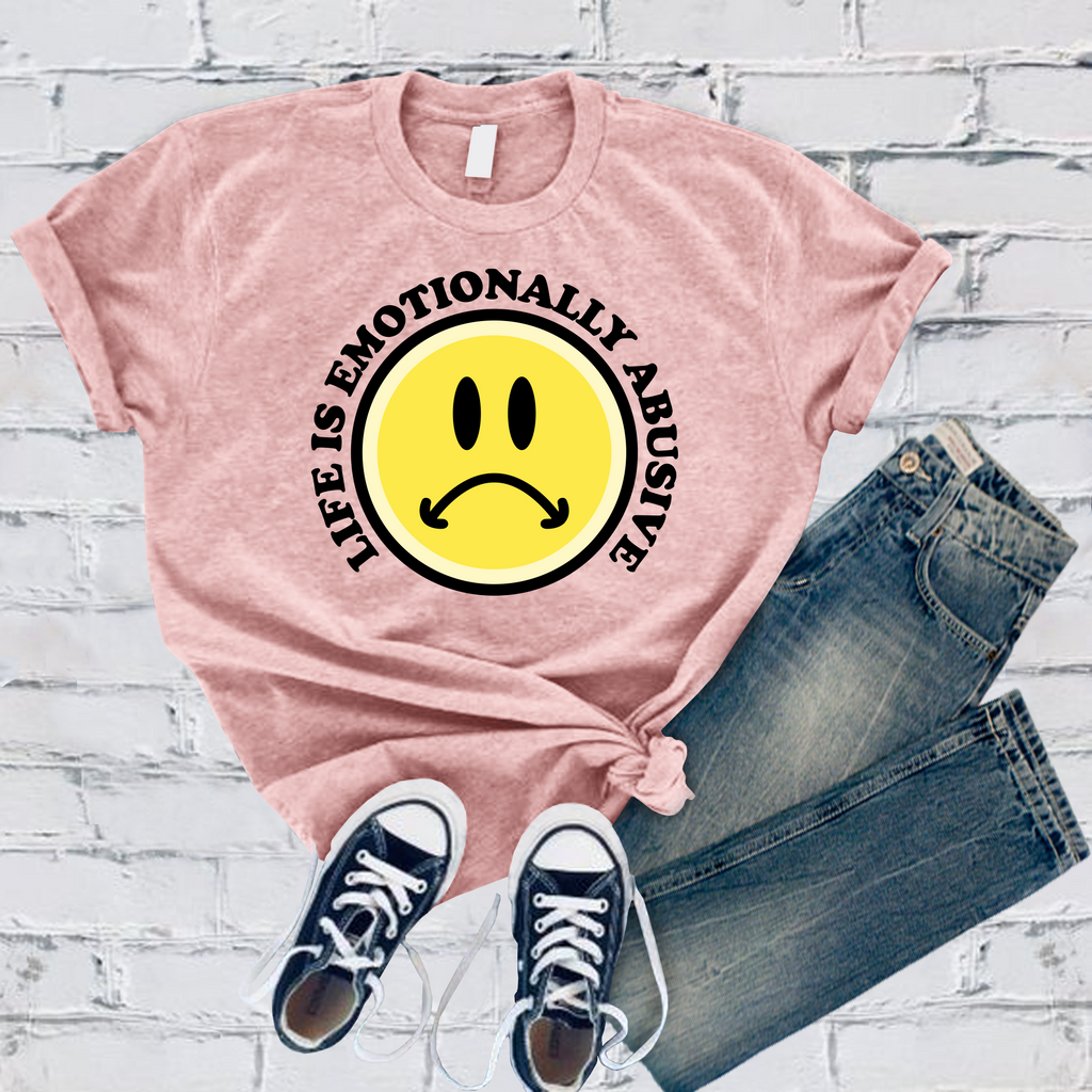 Life is Emotionally Abusive T-Shirt T-Shirt Tshirts.com Soft Pink S 