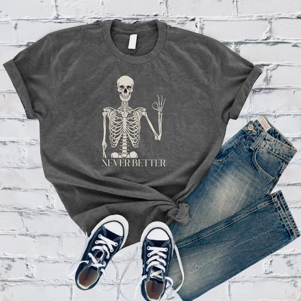 Never Better T-Shirt T-Shirt Tshirts.com Asphalt S 