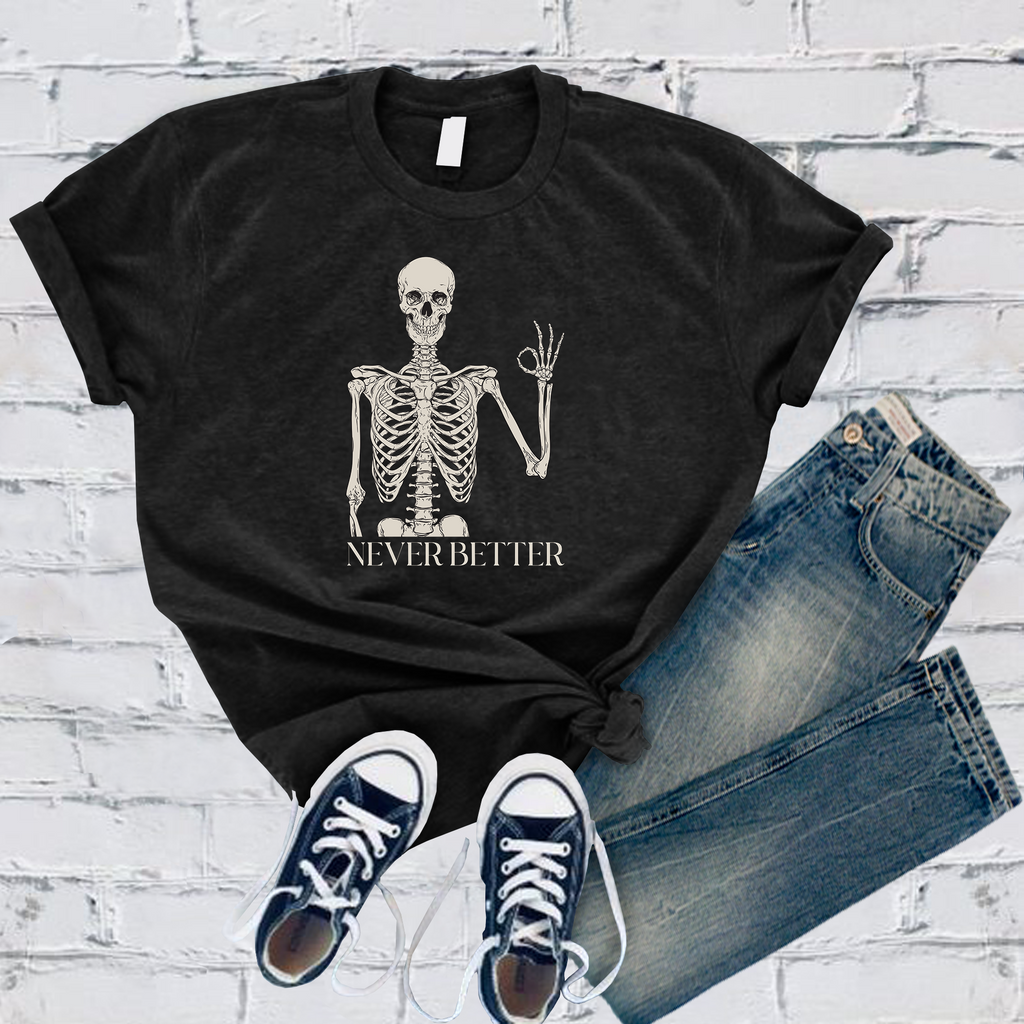 Never Better T-Shirt T-Shirt Tshirts.com Black S 