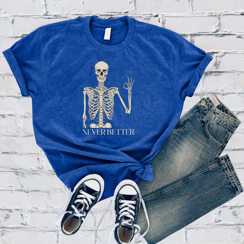 Never Better T-Shirt T-Shirt Tshirts.com True Royal S 