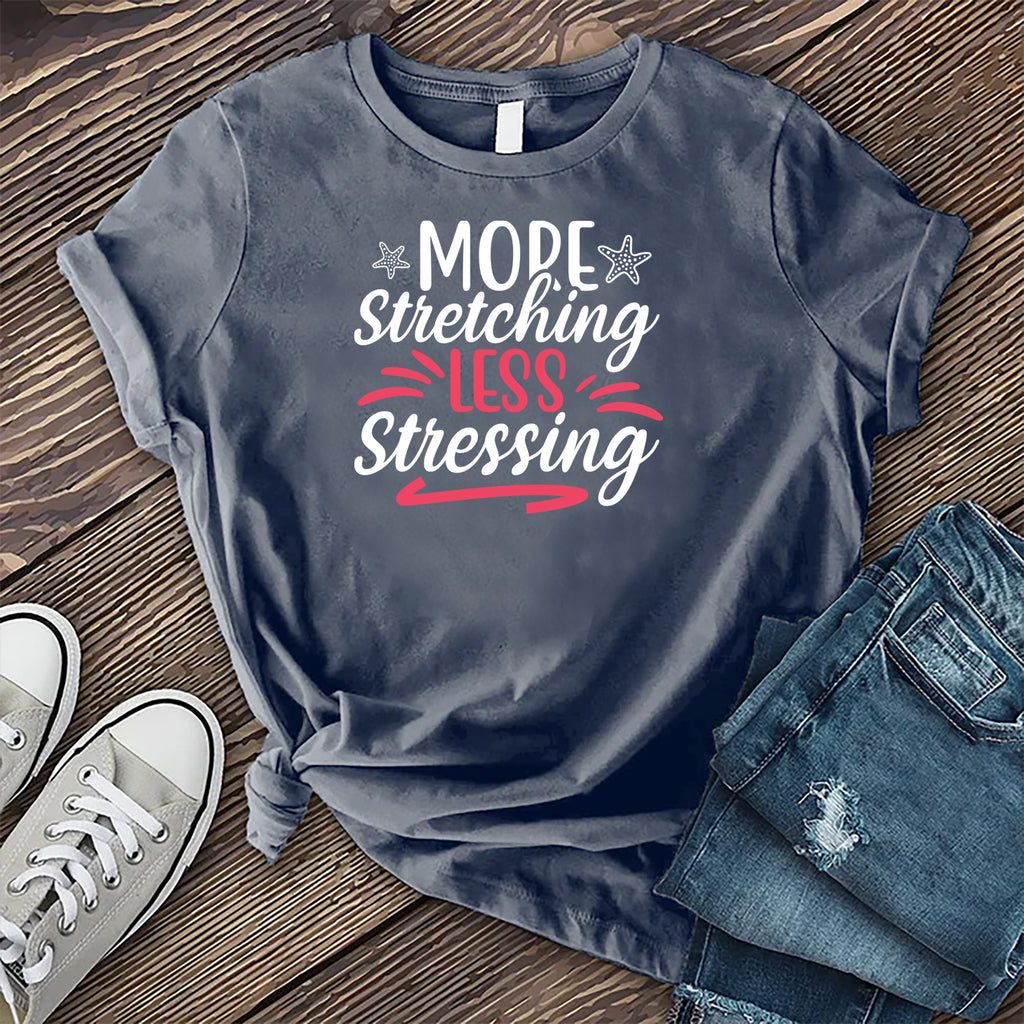More Stretching Less Stressing T-Shirt T-Shirt tshirts.com Heather Navy S 