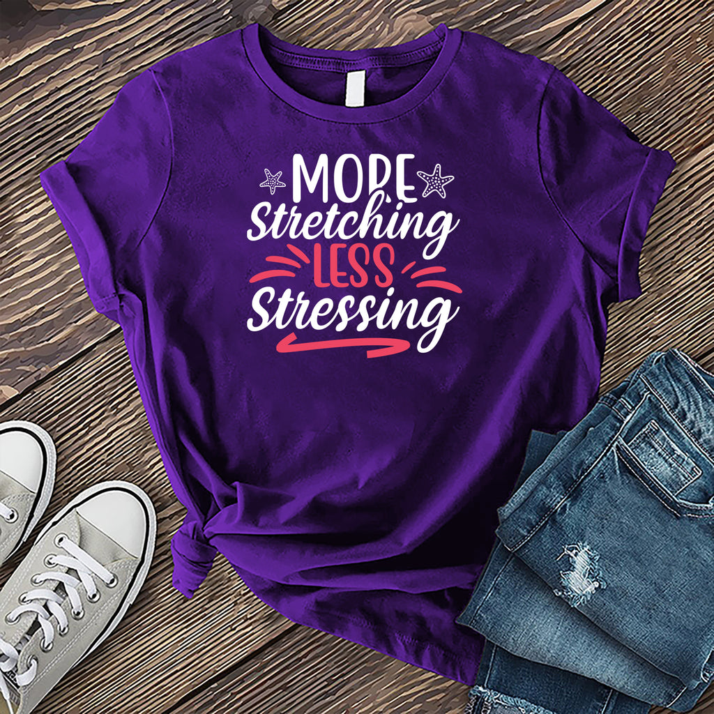 More Stretching Less Stressing T-Shirt T-Shirt tshirts.com Team Purple S 