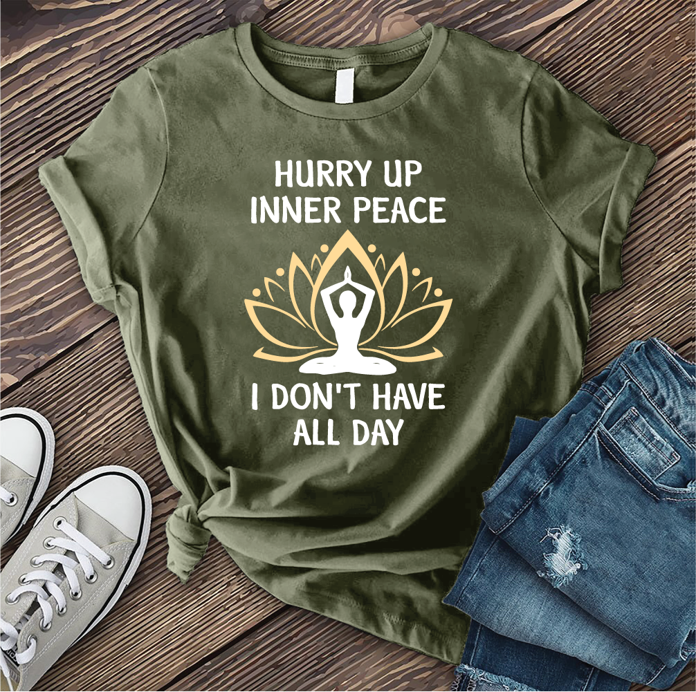 Hurry Up Inner Peace T-Shirt T-Shirt tshirts.com Military Green S 