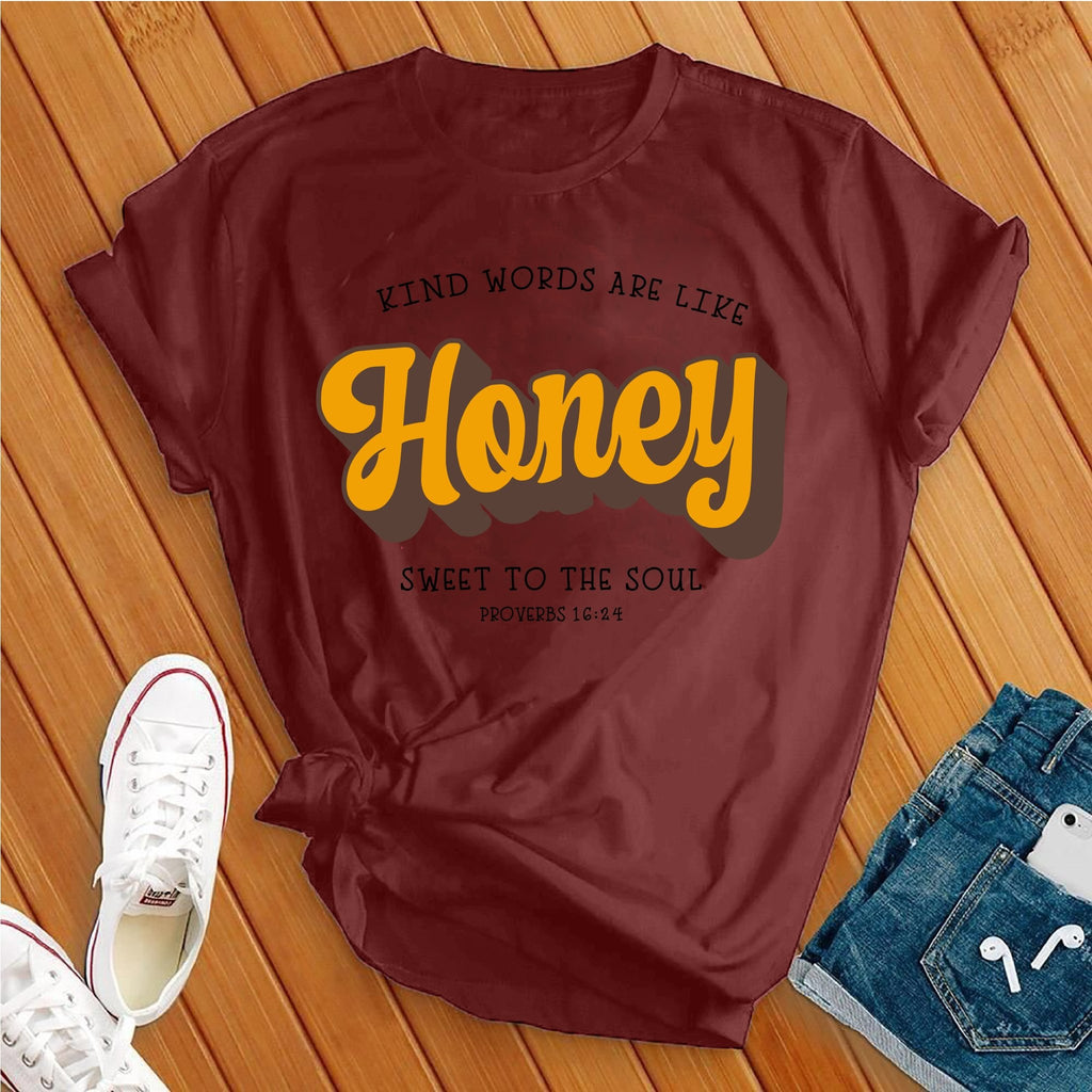 Kind Words Are Like Honey T-Shirt T-Shirt Tshirts.com Maroon S 