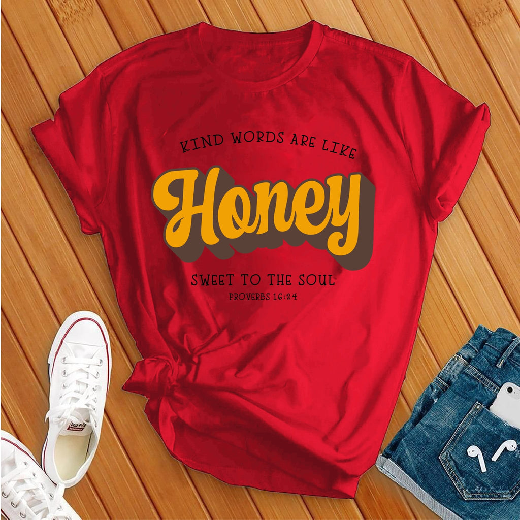 Kind Words Are Like Honey T-Shirt T-Shirt Tshirts.com Red S 