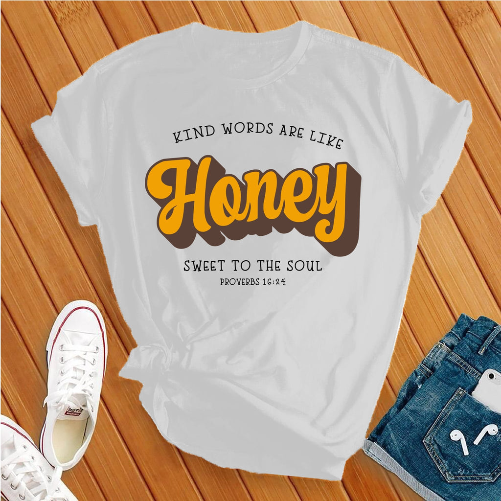 Kind Words Are Like Honey T-Shirt T-Shirt Tshirts.com White S 