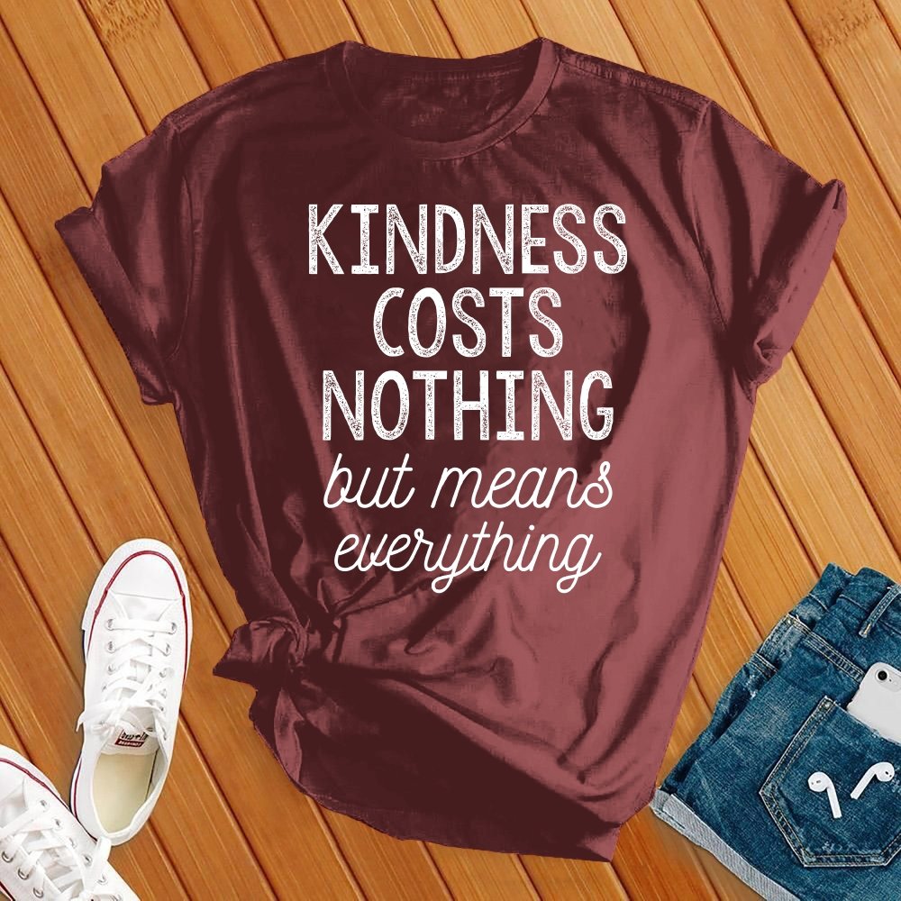 Kindness Costs Nothing T-Shirt T-Shirt tshirts.com Athletic Maroon S 