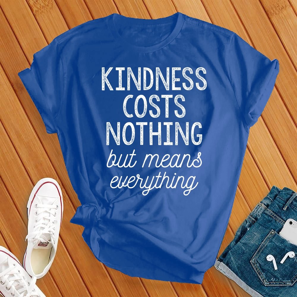 Kindness Costs Nothing T-Shirt T-Shirt tshirts.com True Royal S 