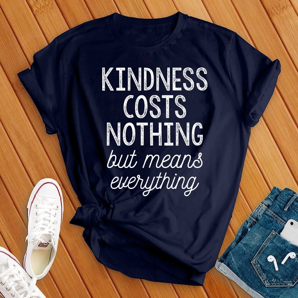 Kindness Costs Nothing T-Shirt T-Shirt tshirts.com Navy S 