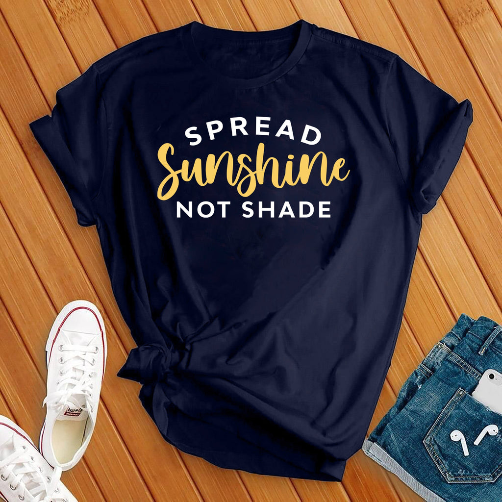 Spread Sunshine Not Shade T-Shirt T-Shirt tshirts.com Navy S 