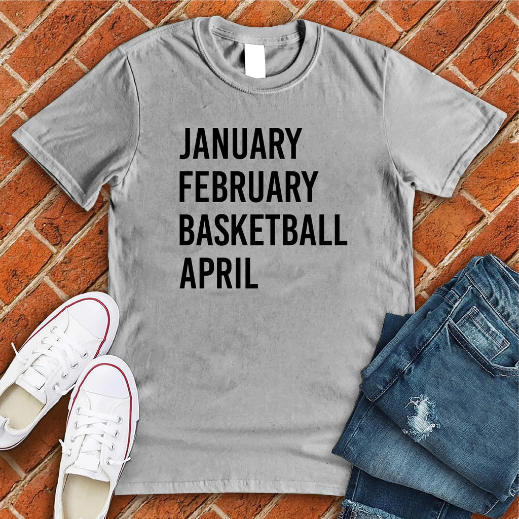 January February Basketball April T-Shirt T-Shirt Tshirts.com Athletic Heather S 